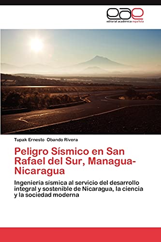 Peligro Sísmico en San Rafael del Sur, Managua-Nicaragua: Ingeniería sísmica al servicio del desarrollo integral y sostenible de Nicaragua, la ciencia y la sociedad moderna