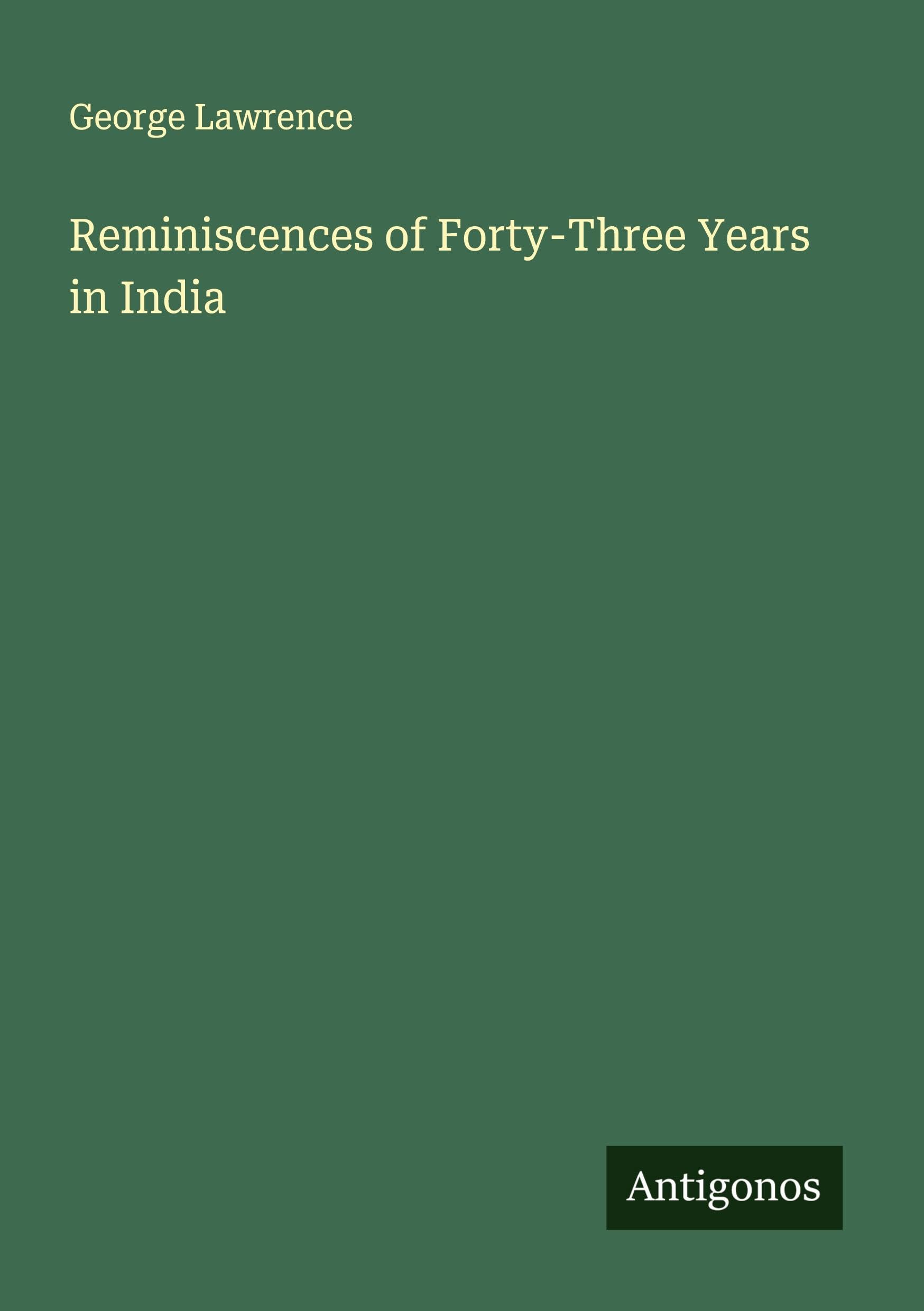 Reminiscences of Forty-Three Years in India