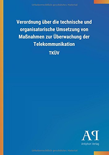 Verordnung über die technische und organisatorische Umsetzung von Maßnahmen zur Überwachung der Telekommunikation: TKÜV