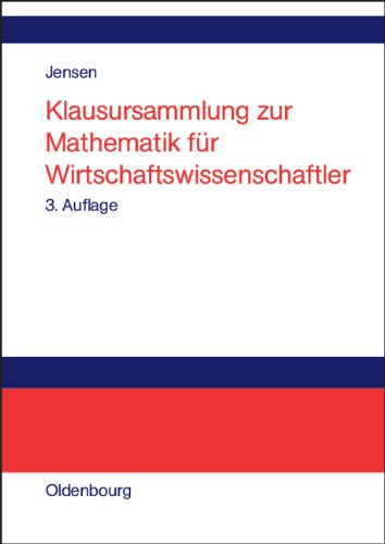 Klausursammlung zur Mathematik für Wirtschaftswissenschaftler