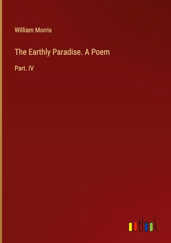 Die Buchhandlung in Oelde hat das Buch The Earthly Paradise. A Poem: Part. IV