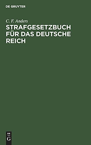 Strafgesetzbuch für das Deutsche Reich: und die neben demselben geltenden bürgerlichen Deutschen Reichs-Straf-Gesetze mit Anmerkungen und vollständigem Sachregister