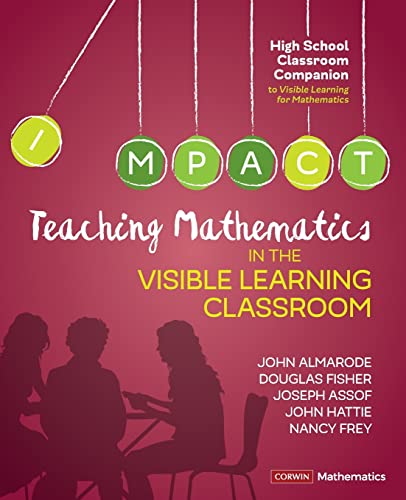 Teaching Mathematics in the Visible Learning Classroom, High School (Corwin Mathematics)