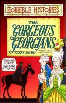 The Gorgeous Georgians (Horrible Histories)