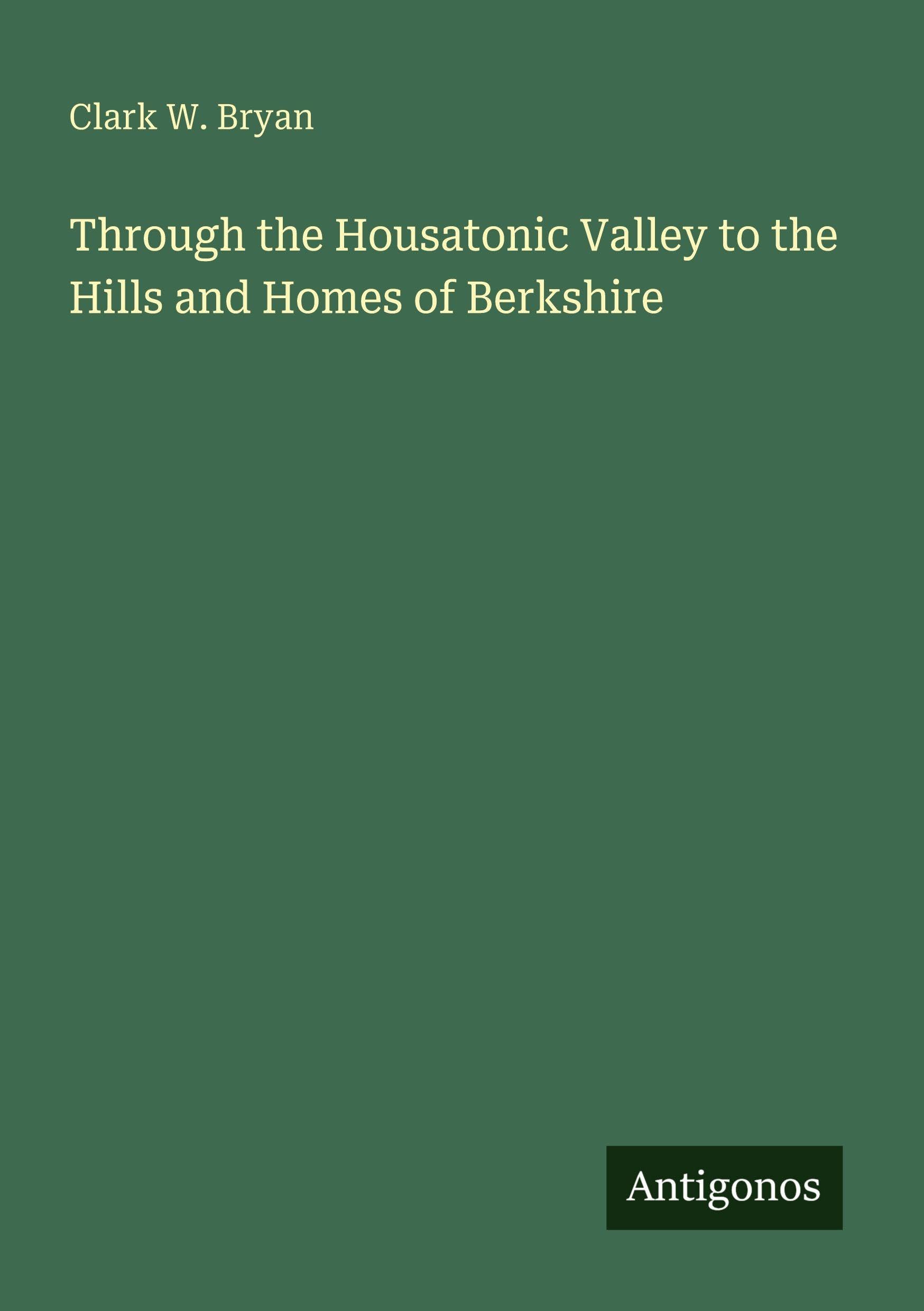 Through the Housatonic Valley to the Hills and Homes of Berkshire