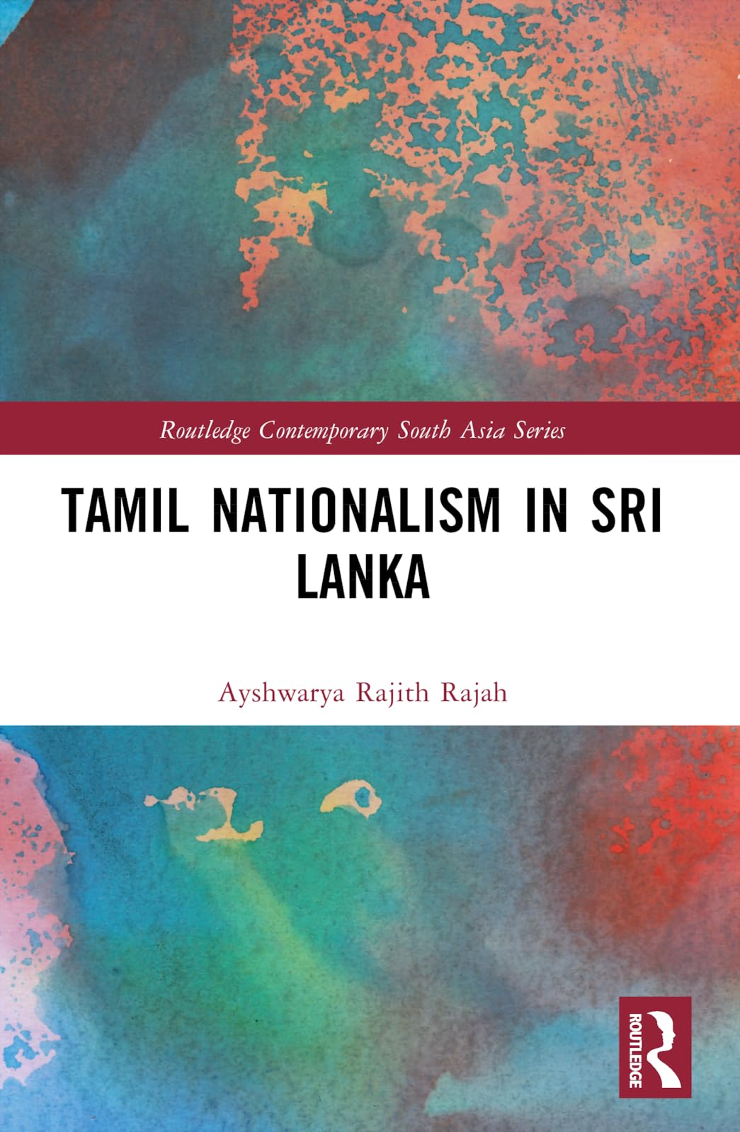 Tamil Nationalism in Sri Lanka: Counter-history as War after the Tamil Tigers (Routledge Contemporary South Asia)