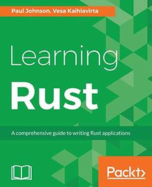 Learning Rust: A comprehensive guide to writing Rust applications (English Edition)