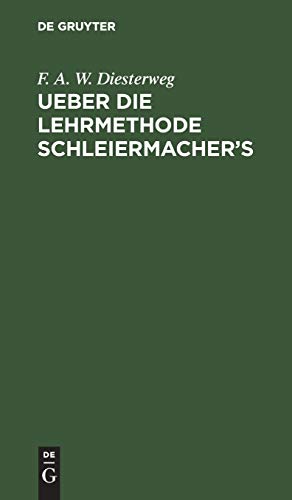 Ueber die Lehrmethode Schleiermacher's: Ein Vortrag in der pädagogischen Gesellschaft zu Berlin den 14ten Juni 1834