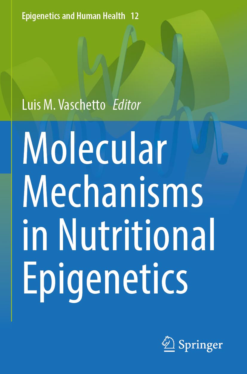 Molecular Mechanisms in Nutritional Epigenetics (Epigenetics and Human Health, 12, Band 12)