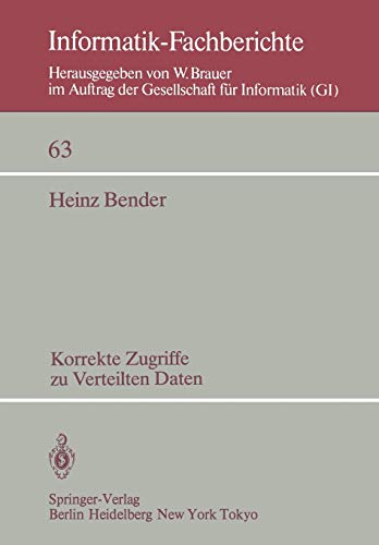 Korrekte Zugriffe zu verteilten Daten (Informatik-Fachberichte, 63, Band 63)
