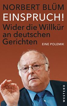 Einspruch!: Wider die Willkür an deutschen Gerichten. Eine Polemik