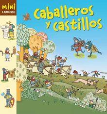 Caballeros y castillos (Larousse - Infantil / Juvenil - Castellano - A Partir De 5/6 Años - Colección Mini Larousse)