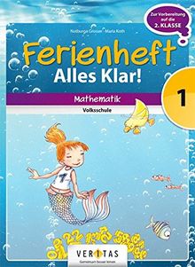 Mathematik Ferienhefte - Volksschule: 1. Klasse - Alles klar!: Ferienheft mit eingelegten Lösungen. Zur Vorbereitung auf die 2. Klasse