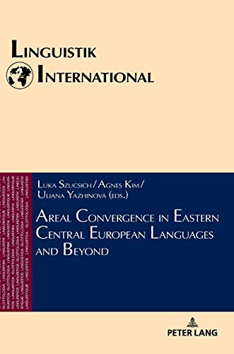 Areal Convergence in Eastern Central European Languages and Beyond (Linguistik International, Band 44)