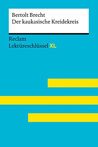 Borcherding, Wilhelm: Der kaukasische Kreidekreis von Bertolt Brecht: Lektüreschlüssel mit Inhaltsangabe, Interpretation, Prüfungsaufgaben mit Lösungen, Lernglossar. (Reclam Lektüreschlüssel XL)