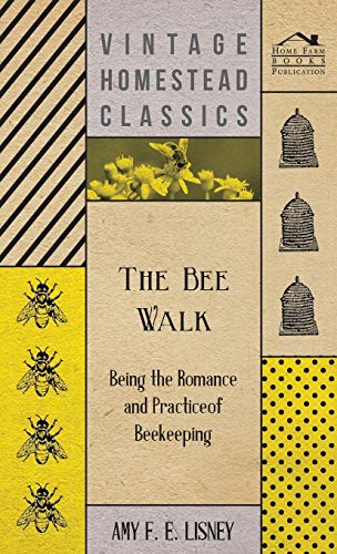 The Bee Walk - Being The Romance And Practice Of Beekeeping