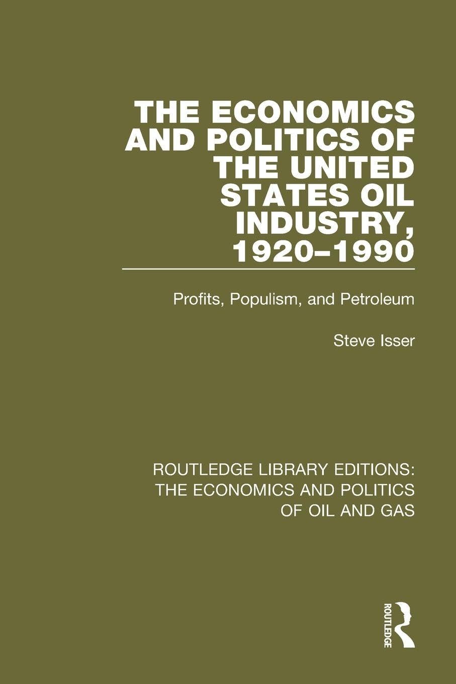 The Economics and Politics of the United States Oil Industry, 1920-1990: Profits, Populism and Petroleum (Routledge Library Editions: the Economics and Politics of Oil and Gas)