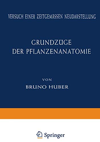 Grundzüge der Pflanzenanatomie: Versuch einer Zeitgemässen Neudarstellung (German Edition)