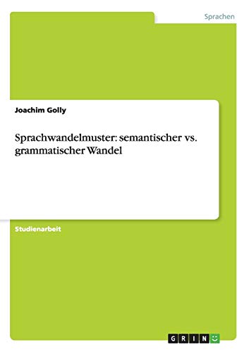 Sprachwandelmuster: semantischer vs. grammatischer Wandel