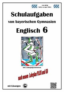 Englisch 6 (Green Line 2), Schulaufgaben von bayerischen Gymnasien mit Lösungen nach LehrplanPlus und G9