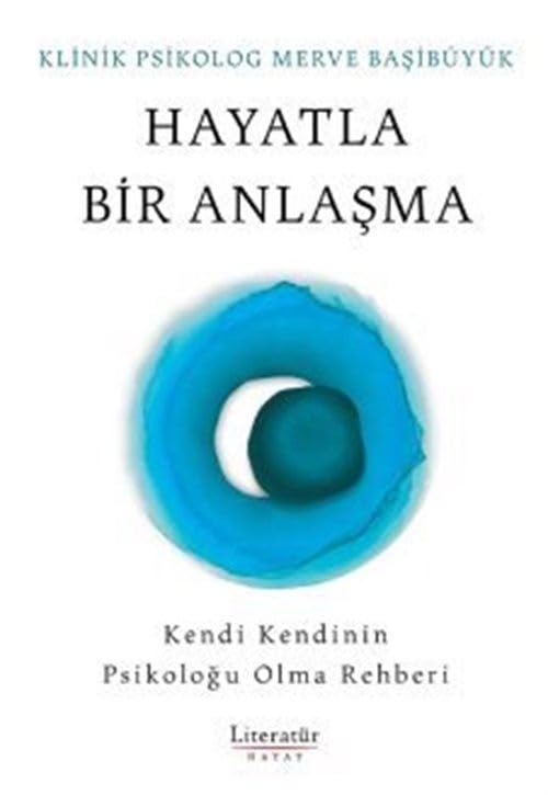 Hayatla Bir Anlaşma;Kendi Kendinin Psikoloğu Olma Rehberi