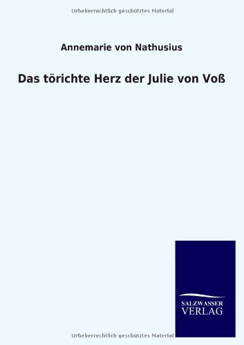 Das törichte Herz der Julie von Voß