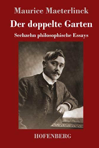 Der doppelte Garten: Sechzehn philosophische Essays