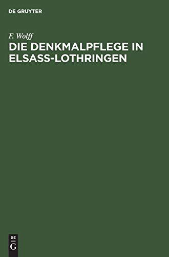 Die Denkmalpflege in Elsaß-Lothringen: Vortrag gehalten in der Ausstellung der Denkmalpflege zu Straßburg am 5. Oktober 1905