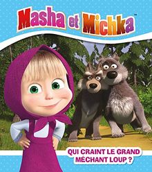 Masha et Michka. Qui craint le grand méchant loup ?