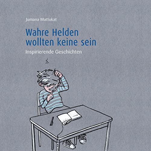 Wahre Helden wollten keine sein: Inspirierende Geschichten