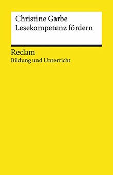 Lesekompetenz fördern: Reclam Bildung und Unterricht (Reclams Universal-Bibliothek)