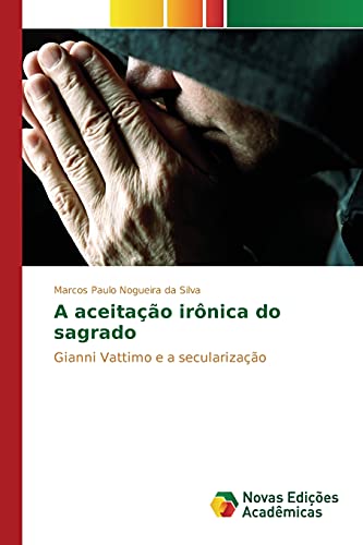 A aceitação irônica do sagrado: Gianni Vattimo e a secularização