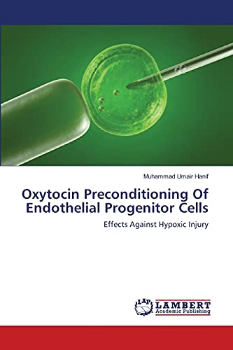 Oxytocin Preconditioning Of Endothelial Progenitor Cells: Effects Against Hypoxic Injury