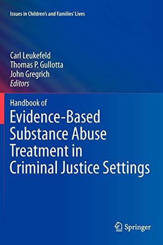 Handbook of Evidence-Based Substance Abuse Treatment in Criminal Justice Settings (Issues in Children's and Families' Lives, 11, Band 11)