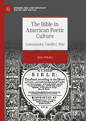 The Bible in American Poetic Culture: Community, Conflict, War (Modern and Contemporary Poetry and Poetics)