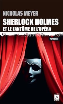 Sherlock Holmes et le fantôme de l'Opéra : d'après les mémoires du Dr John Watson