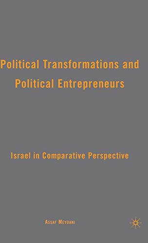 Political Transformations and Political Entrepreneurs: Israel in Comparative Perspective