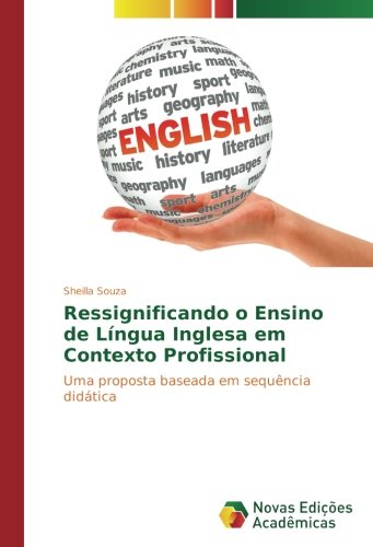 Ressignificando o Ensino de Língua Inglesa em Contexto Profissional: Uma proposta baseada em sequência didática