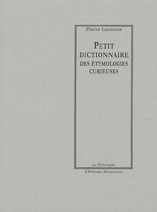 Petit dictionnaire des étymologies curieuses