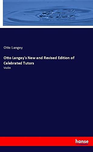 Otto Langey's New and Revised Edition of Celebrated Tutors: Violin