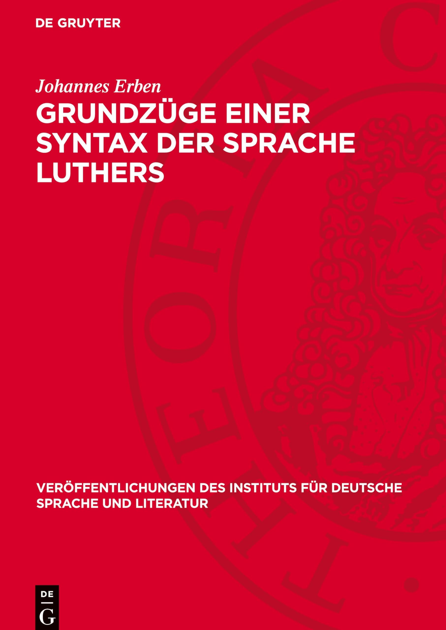 Grundzüge einer Syntax der Sprache Luthers: Vorstudie zu einer Luther-Syntax, zugleich ein Beitrag zur Geschichte der deutschen Hochsprache und zur ... für deutsche Sprache und Literatur, 2)
