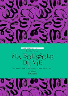 Ma boussole de vie: Apprendre à développer son intuition