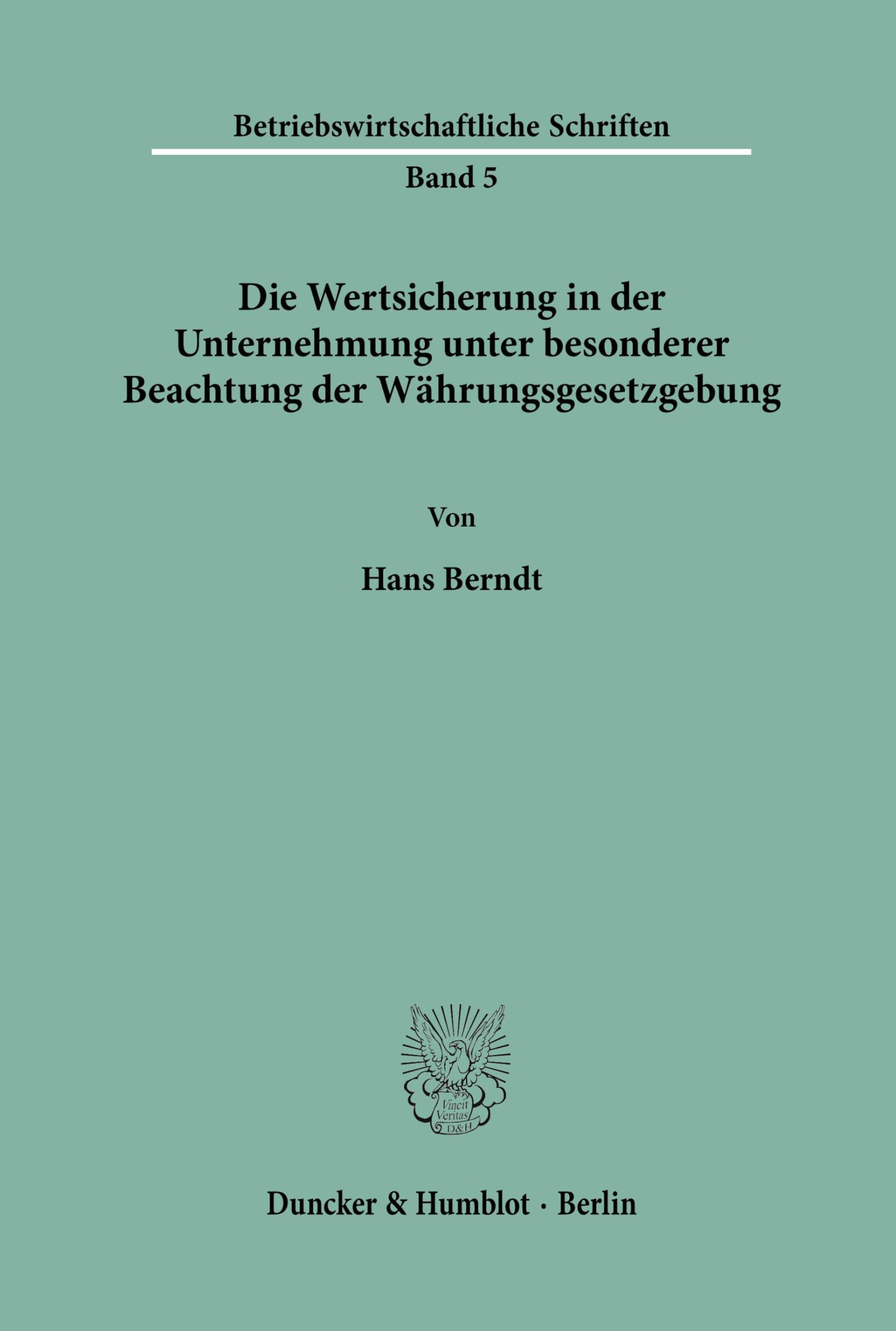 Die Wertsicherung in der Unternehmung unter besonderer Beachtung der Währungsgesetzgebung. (Betriebswirtschaftliche Schriften, Band 5)