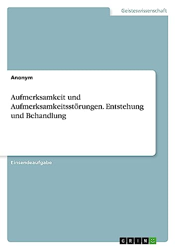 Aufmerksamkeit und Aufmerksamkeitsstörungen. Entstehung und Behandlung