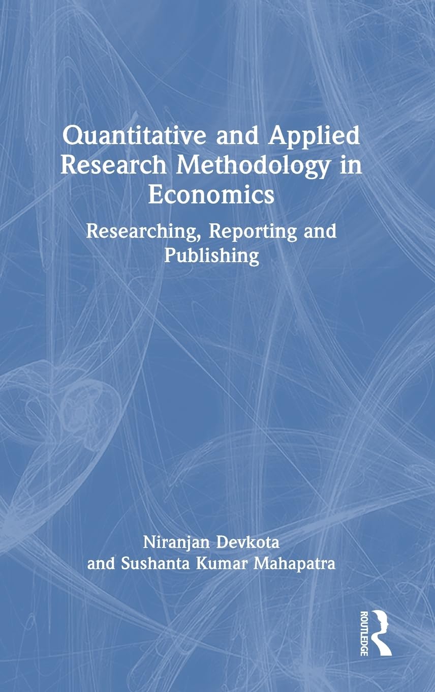 Quantitative and Applied Research Methodology in Economics: Researching, Reporting and Publishing