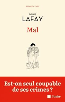 Mal : est-on seul coupable de ses crimes ? : essai-fiction