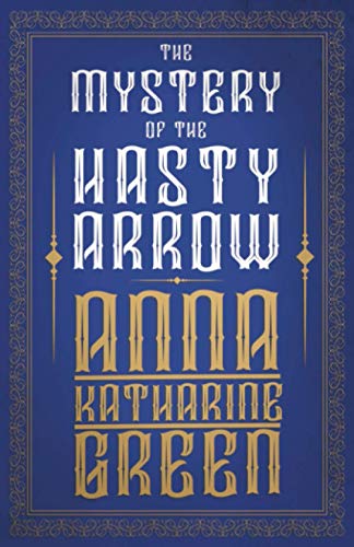 The Mystery of the Hasty Arrow (Mr Gryce Series, Band 13)