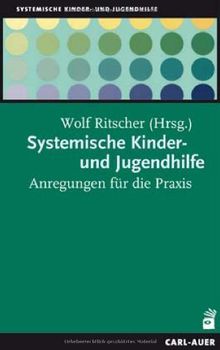 Systemische Kinder- und Jugendhilfe: Anregungen für die Praxis