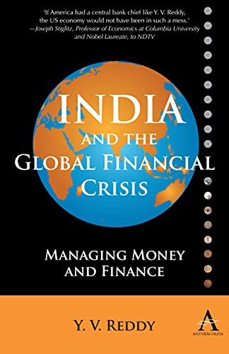 India and the Global Financial Crisis: Managing Money And Finance (Anthem South Asian Studies) (Anthem Studies in Development and Globalization, 1, Band 1)