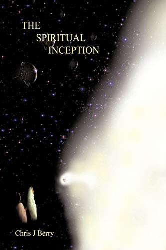 The Spiritual Inception: Book One of the Series Voyage To Infinity